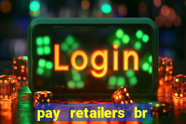 pay retailers br servicos de pagamentos ltda